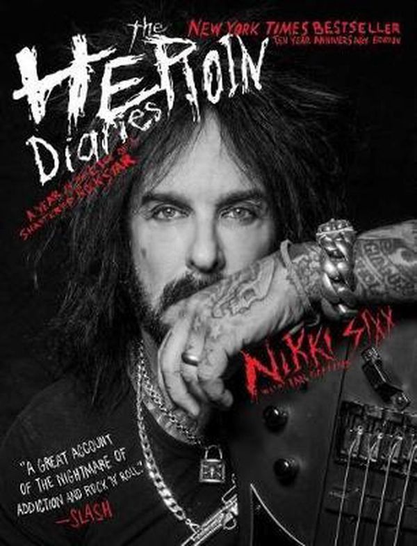 Cover Art for 9781501187544, The Heroin Diaries: Ten Year Anniversary Edition: A Year in the Life of a Shattered Rock Star by Nikki Sixx