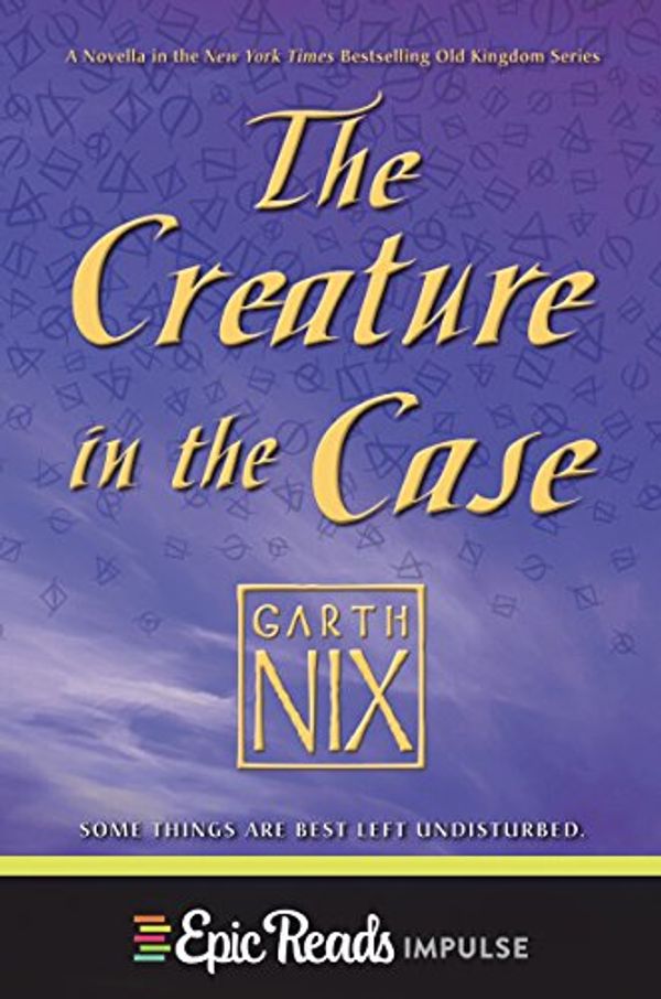 Cover Art for B01D8KFXAK, The Creature in the Case: An Old Kingdom Novella by Garth Nix