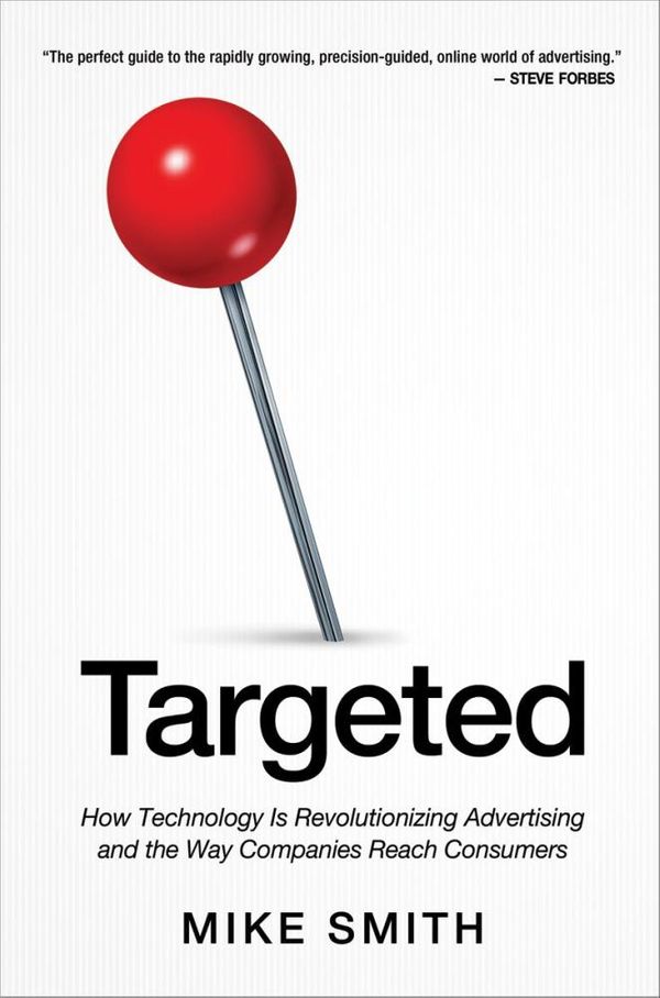 Cover Art for 9780814434994, Targeted: How Technology Is Revolutionizing Advertising and the Way Companies Reach Consumers by Mike Smith