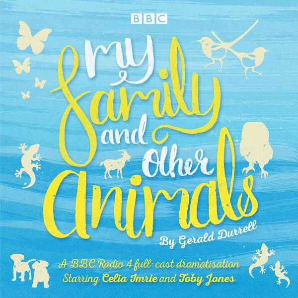 Cover Art for 9781785292743, My Family and Other Animals by Gerald Durrell, Celia Imrie, Full Cast, Toby Jones
