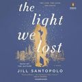 Cover Art for 9781524775810, The Light We Lost by Jill Santopolo
