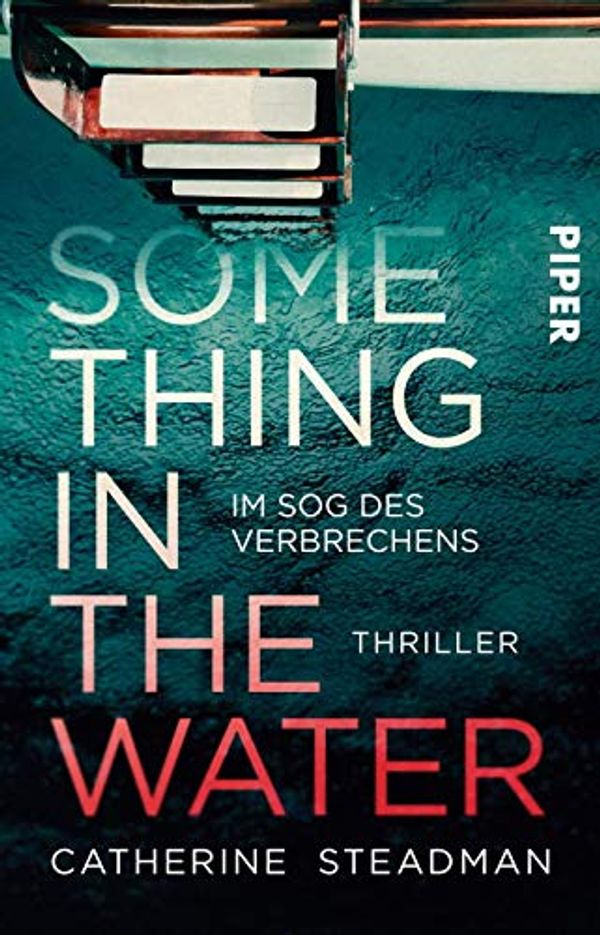 Cover Art for 9783492235297, Something in the Water - Im Sog des Verbrechens by Catherine Steadman