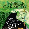 Cover Art for 9781742538273, The Kingdom of the Lost Book 4: The Velvet City by Isobelle Carmody