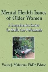 Cover Art for 9780789035981, Mental Health Issues of Older Women: A Comprehensive Review for Health Care Professionals by Victor J. Malatesta