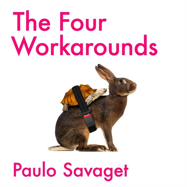 The Four Workarounds: How The World's Scrappiest Organizations Tackle ...