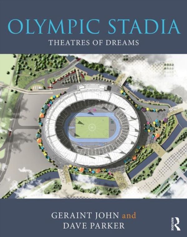 Cover Art for 9781138698840, Olympic Stadia: Their History, Their Design, Their Future by Geraint John