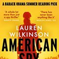 Cover Art for B07L33KF5R, American Spy: a Cold War spy thriller like you've never read before by Lauren Wilkinson