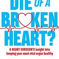 Cover Art for B0783N79ZJ, Can You Die of a Broken Heart?: A heart surgeon's insight into what makes us tick by Nikki Stamp