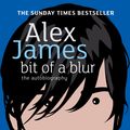 Cover Art for 9780349119939, Bit Of A Blur: The Autobiography by Alex James