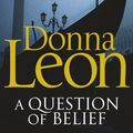 Cover Art for 9780099547631, A Question of Belief by Donna Leon