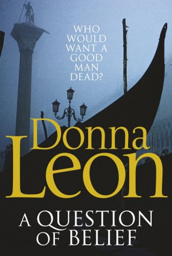 Cover Art for 9780099547631, A Question of Belief by Donna Leon