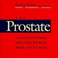 Cover Art for 9780801849886, The Prostate: A Guide for Men and the Women Who Love Them (A Johns Hopkins Press Health Book) by Professor Patrick C. Walsh MD