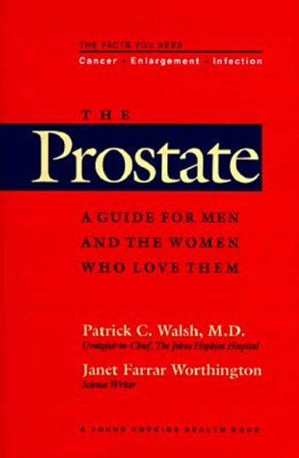 Cover Art for 9780801849886, The Prostate: A Guide for Men and the Women Who Love Them (A Johns Hopkins Press Health Book) by Professor Patrick C. Walsh MD