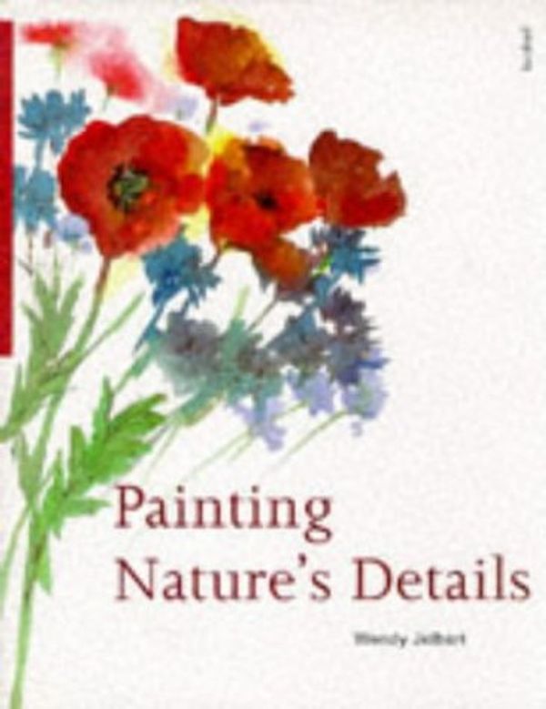 Cover Art for 9780713474312, Painting Nature's Details by Jelbert, Wendy