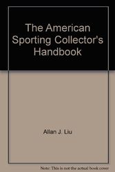 Cover Art for 9780883170403, The American Sporting Collector's Handbook by Allan J. Liu