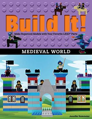 Cover Art for 9781513261744, Build It! Medieval WorldMake Supercool Models with Your Favorite Legoa ... by Jennifer Kemmeter