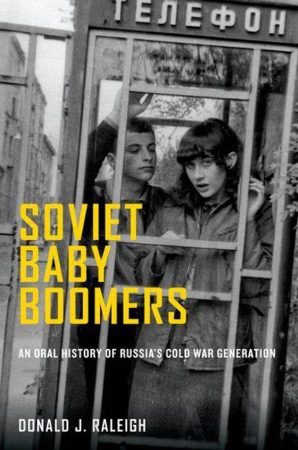 Cover Art for 9780199311231, Soviet Baby Boomers by Donald J. Raleigh