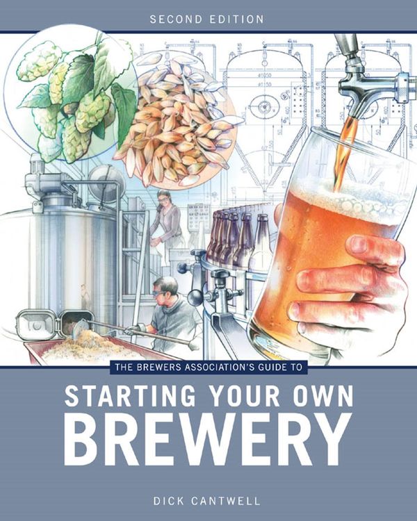 Cover Art for 9781938469077, Brewers Association's Guide to Starting Your Own Brewery by Dick Cantwell