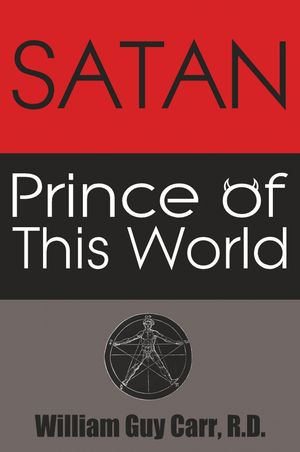 Cover Art for 9781939438140, Satan Prince of This World by William Guy Carr
