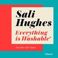 Cover Art for B0B25G18Q9, Everything is Washable and Other Life Lessons by Sali Hughes