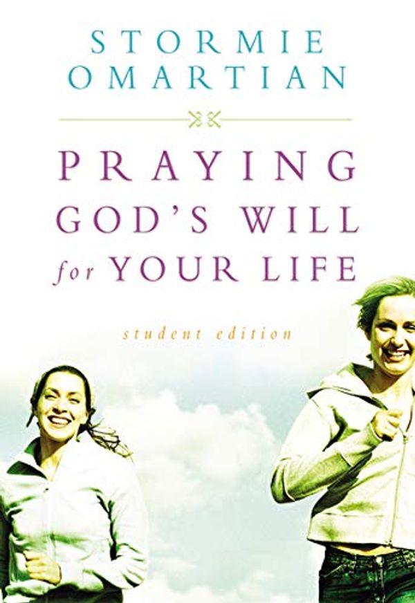 Cover Art for 0020049025543, Praying God's Will For Your Life: Student Edition (Omartian, Stormie) by Stormie Omartian