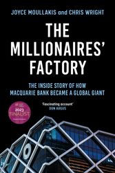 Cover Art for 9781761067150, Millionaires' Factory: The inside story of how Macquarie Bank became a global giant by Wright, Chris, Moullakis, Joyce