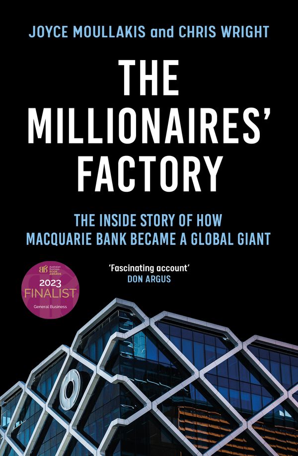 Cover Art for 9781761067150, Millionaires' Factory: The inside story of how Macquarie Bank became a global giant by Wright, Chris, Moullakis, Joyce