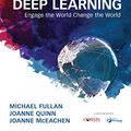 Cover Art for B07C6JS4FZ, Deep Learning: Engage the World Change the World by Michael Fullan, Joanne Quinn, Joanne J. McEachen