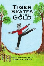Cover Art for 9781436330114, Tiger Skates for the Gold by Wanda Llamas