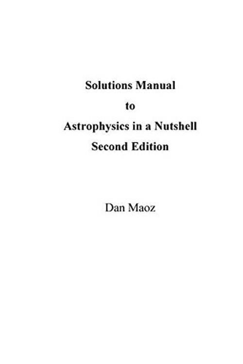 Cover Art for 9780691172293, Astrophysics in a Nutshell Solutions Manual 2e by Dan Maoz