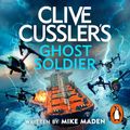 Cover Art for B0D81HTKDK, Clive Cussler’s Ghost Soldier by Mike Maden