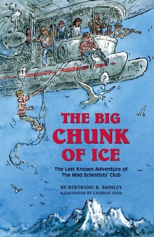 Cover Art for 9781930900295, The Big Chunk of Ice by Bertrand R Brinley