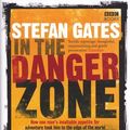 Cover Art for 9781846072642, In the Danger Zone by Stefan Gates