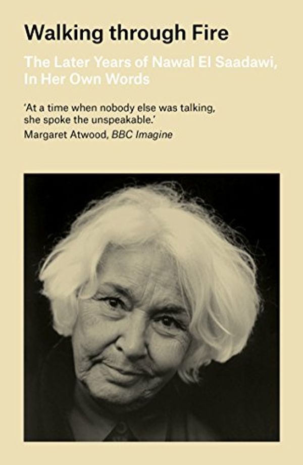Cover Art for B07BZM6781, Walking through Fire: The Later Years of Nawal El Saadawi, In Her Own Words by El Saadawi, Nawal