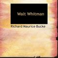 Cover Art for 9781113976239, Walt Whitman by Richard Maurice Bucke