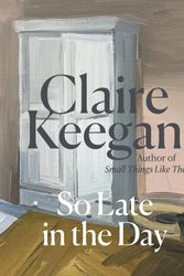 Cover Art for 9780571382019, So Late in the Day by Claire Keegan
