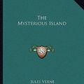 Cover Art for 9781162702940, The Mysterious Island by Jules Verne