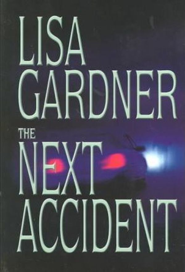 Cover Art for 9780786234950, The Next Accident by Lisa Gardner