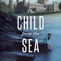 Cover Art for B017J446LS, The Child from the Sea by Elizabeth Goudge