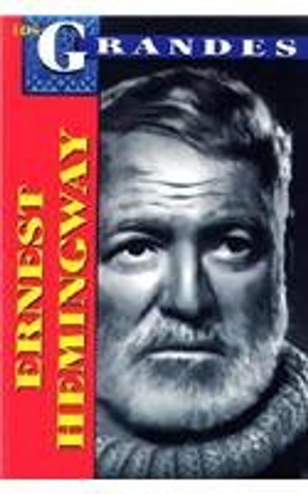Cover Art for 9789706667229, Los Grandes-Ernest Hemingway: The Greatests-Ernest Hemingway by Juan Pablo Morales Anguiano