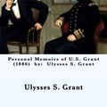 Cover Art for 9781543163186, Personal Memoirs of U.S. Grant  (1886)  by:  Ulysses S. Grant by Ulysses S. Grant