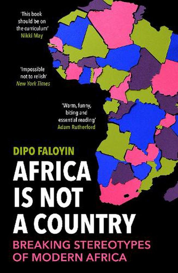 Cover Art for 9781529114829, Africa Is Not A Country: Breaking Stereotypes of Modern Africa by Dipo Faloyin