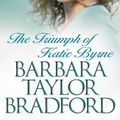 Cover Art for 9780002261333, The Triumph of Katie Byrne by Barbara Taylor Bradford