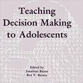 Cover Art for 9780805804973, Teaching Decision Making to Adolescents by Jonathan Baron, Rex V. Brown