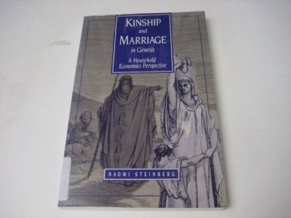 Cover Art for 9780800627034, Kinship and Marriage in Genesis: A Household Economics Perspective by Naomi Steinberg