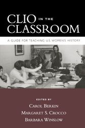 Cover Art for 9780195320138, Clio in the Classroom by Carol Berkin, Margaret Crocco, Barbara Winslow