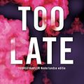 Cover Art for 9789401919593, Too late: Vuurgevaarlijk by Colleen Hoover