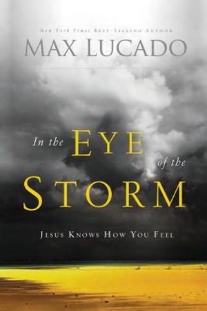 Cover Art for 9780849947322, In the Eye of the Storm by Max Lucado