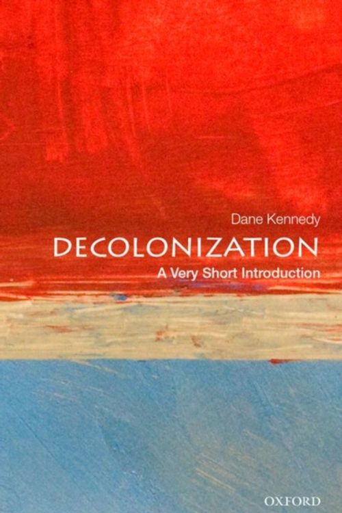 Cover Art for 9780199340491, DecolonizationA Very Short Introduction by Dane Kennedy