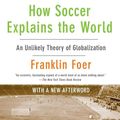 Cover Art for 9780061978050, How Soccer Explains the World by Franklin Foer